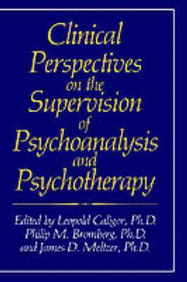 Clinical Perspectives on the Supervision of Psychoanalysis and Psychotherapy 1