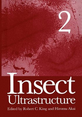 H. Akai, R. C. King - Insect Ultrastructure: Volume 2, Inbunden