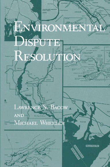 Lawrence S. Bacow, Michael Wheeler - Environmental Dispute Resolution, Inbunden