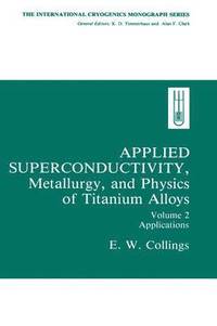 bokomslag Applied Superconductivity, Metallurgy, and Physics of Titanium Alloys: