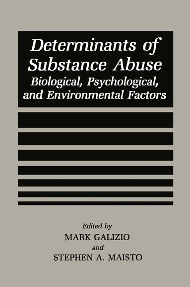 Mark Galizio, Stephen A. Maisto - Determinants of Substance Abuse, Inbunden
