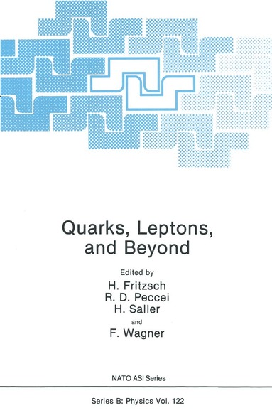 H. Fritzsch, R.D. Peccei, H. Saller, H. Wagner - Quarks, Leptons, and Beyond, Inbunden