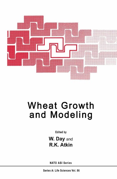 W. Day, R.K. Atkin - Wheat Growth and Modelling, Inbunden