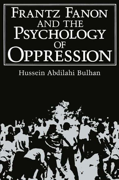Hussein Abdilahi Bulhan - Frantz Fanon and the Psychology of Oppression, Inbunden