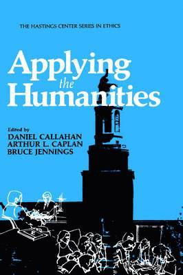 Daniel Callahan, Arthur L. Caplan, Bruce Jennings - Applying the Humanities, Inbunden