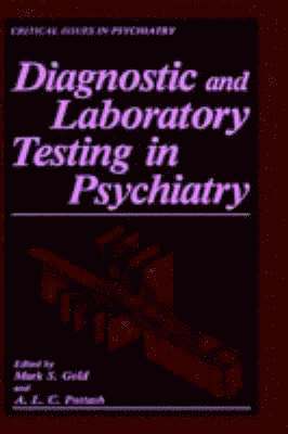 Mark S. Gold, A.L.C. Pottash - Diagnostic and Laboratory Testing in Psychiatry, Inbunden