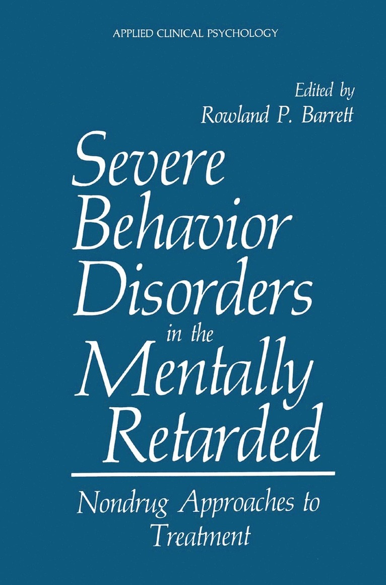 Rowland P. Barrett - Severe Behavior Disorders in the Mentally Retarded, Inbunden