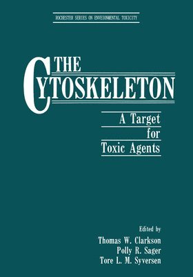 The Cytoskeleton: A Target for Toxic Agents (Rochester Series on Environmental Toxicity)