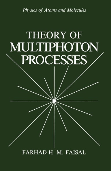 Farhad H.M. Faisal - Theory of Multiphoton Processes, Inbunden