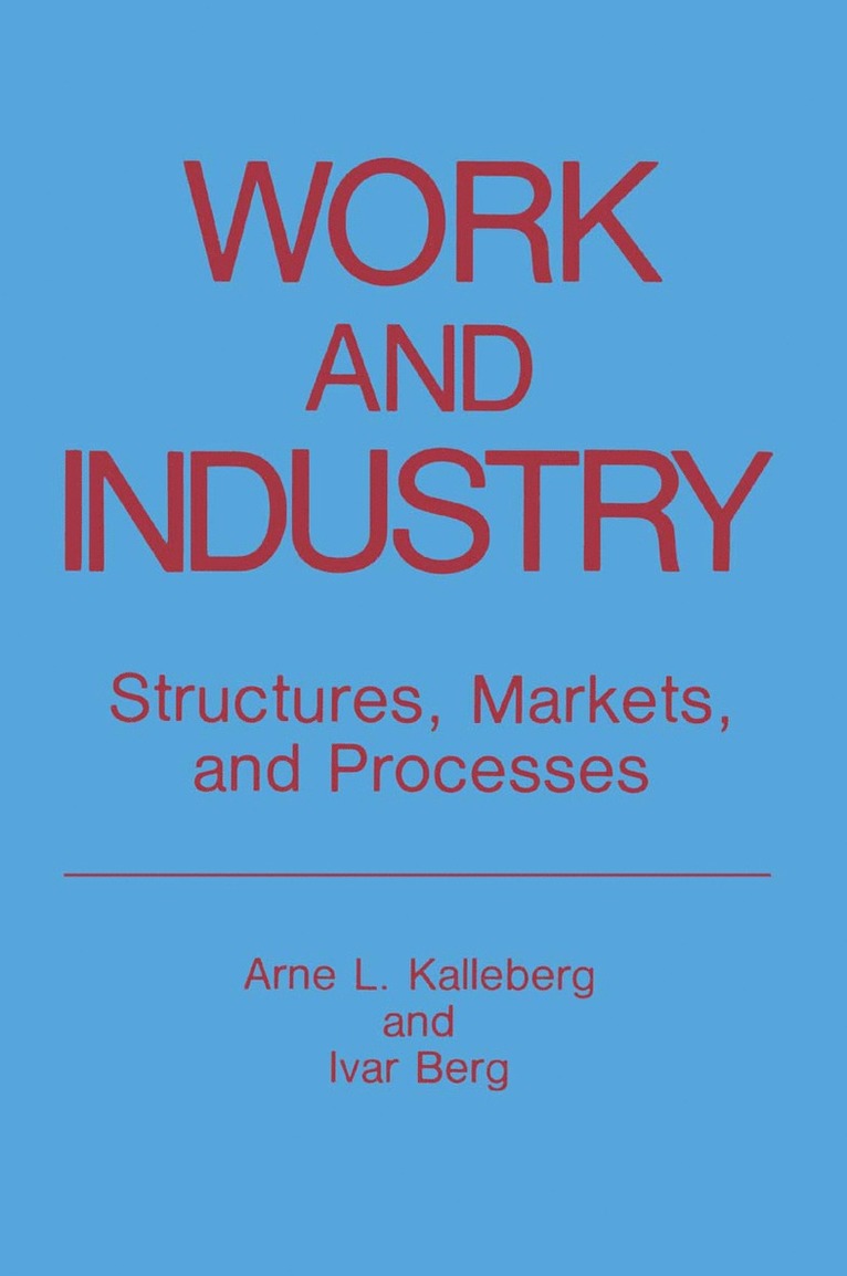Arne L. Kalleberg, Ivar Berg - Work and Industry, Inbunden