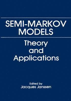 Jacques Janssen - Semi-Markov Models, Inbunden
