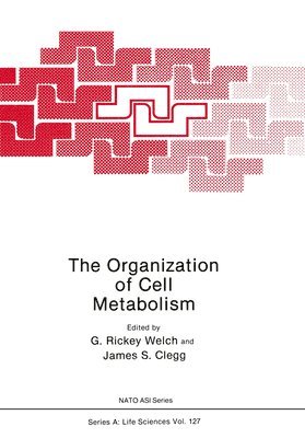 bokomslag The Organization of Cell Metabolism: Proceedings of a NATO Arw Held in Hanstholm, Denmark, September 4, 1985