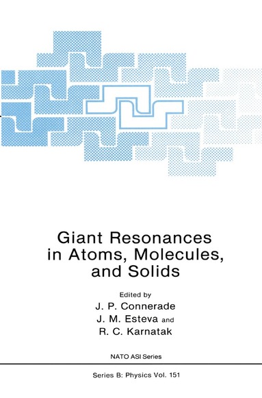J.P. Connerade, J.M. Esteva, R.C. Karnatak - Giant Resonances in Atoms, Molecules, and Solids, Inbunden
