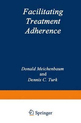Donald Meichenbaum, D.C. Turk - Facilitating Treatment Adherence, Inbunden