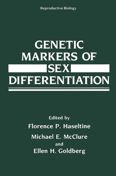 Florence P. Haseltine, Michael E. McClure, Ellen H. Goldberg - Genetic Markers of Sex Differentiation, Inbunden