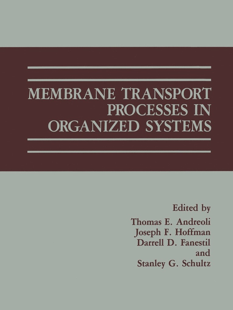 Thomas E. Andreoli, Darrell D. Fanestil, Joseph F. Hoffman, Stanley G. Schultz - Membrane Transport Processes in Organized Systems, Häftad
