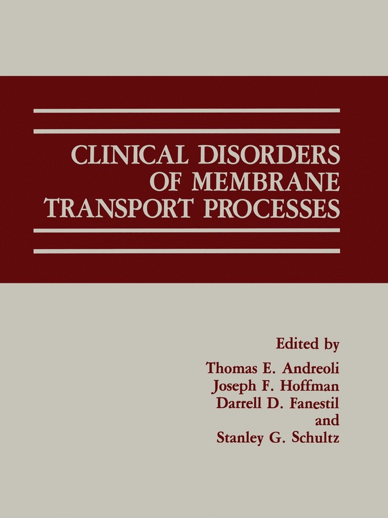 Thomas E. Andreoli, Darrell D. Fanestil, Joseph F. Hoffman, Stanley G. Schultz - Clinical Disorders of Membrane Transport Processes, Häftad
