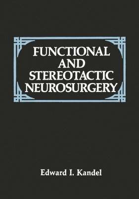 E. I. Kandel - Functional and Stereotactic Neurosurgery, Inbunden