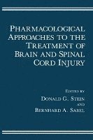 bokomslag Pharmacological Approaches to the Treatment of Brain and Spinal Cord Injury