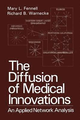 Mary L. Fennell, Richard B. Warnecke - Diffusion of Medical Innovations : an Applied Network Analysis, Inbunden