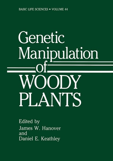 James W. Hanover, Daniel E. Keathley - Genetic Manipulation of Woody Plants, Inbunden