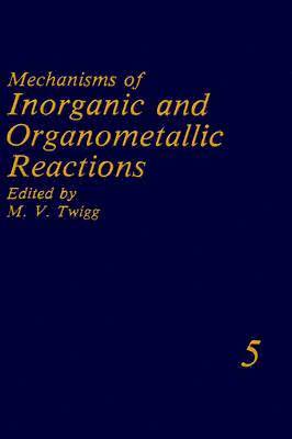 M.V. Twigg - Mechanisms of Inorganic and Organometallic Reactions Volume 5, Inbunden