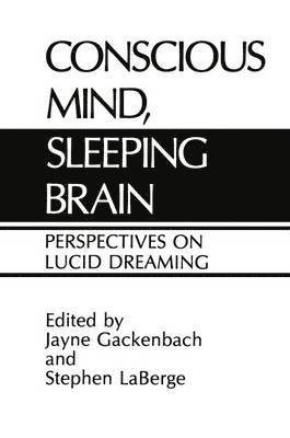 Jayne Gackenbach, Stephen LaBarge - Conscious Mind, Sleeping Brain, Inbunden