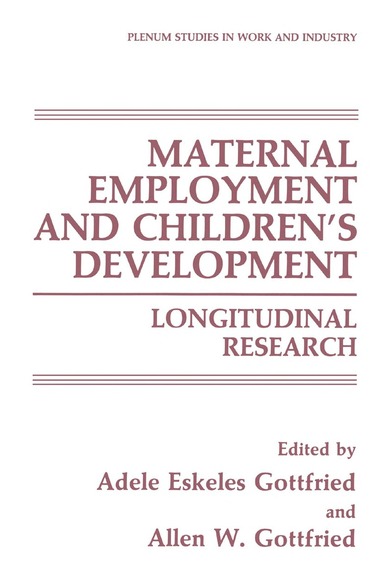 Adele Eskeles Gottfried, Allen W. Gottfried - Maternal Employment and Children’s Development, Inbunden
