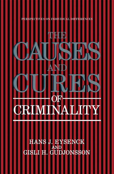 Hans J. Eysenck, Gisli H. Gudjonsson - Causes and Cures of Criminality, Inbunden