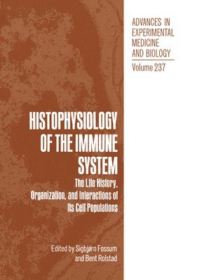 bokomslag Histophysiology of the Immune System: The Life History, Organization, & Interactions of Its Cell Populations