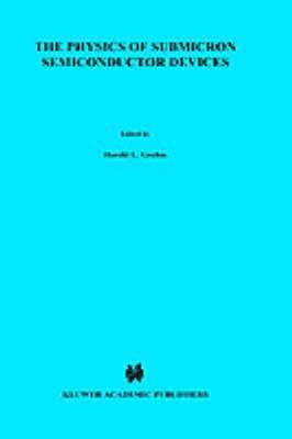 Harold L. Grubin, David K. Ferry, C. Jacoboni, David Ferry - Physics of Submicron Semiconductor Devices, Inbunden