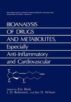 Eric Reid, Ian D. Wilson, J.D. Robinson, J. D. Robinson - Bioanalysis of Drugs and Metabolites, Especially Anti-Inflammatory and Cardiovascular, Inbunden