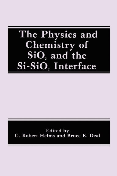 bokomslag The Physics and Chemistry of SiO2 and the Si-SiO2 Interface