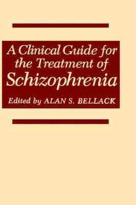 A Clinical Guide for the Treatment of Schizophrenia 1