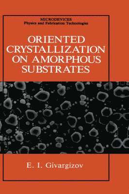 Oriented Crystallization on Amorphous Substrates 1