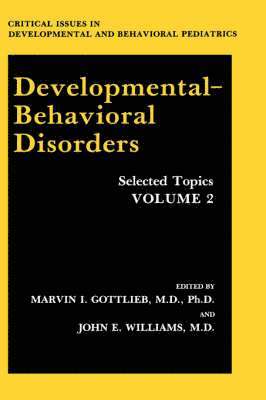 Marvin I. Gottlieb, John E. Williams - Developmental-Behavioral Disorders, Inbunden