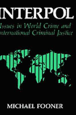 Michael Fooner - Interpol: Issues in World Crime and International Justice, Inbunden
