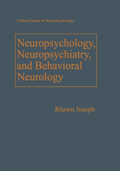 Rhawn Joseph - Neuropsychology, Neuropsychiatry, and Behavioral Neurology, Inbunden