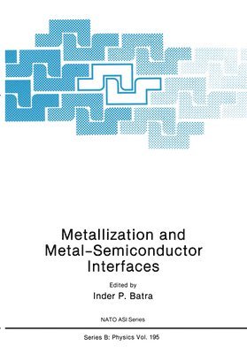 Inder P. Batra - Metallization and Metal-Conductor Interfaces, Inbunden