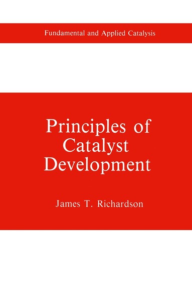 James T. Richardson - Principles of Catalyst Development, Inbunden