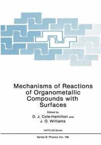bokomslag Mechanisms of Reactions of Organometallic Compounds with Surfaces