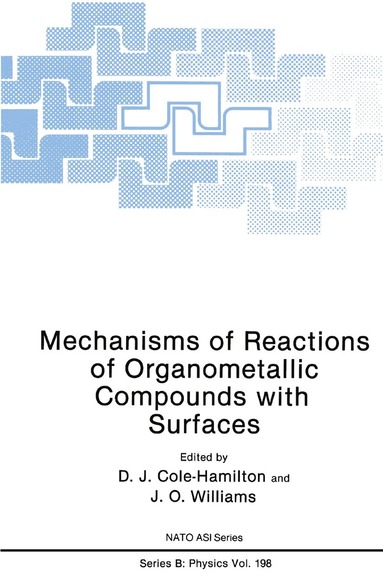 D.J. Cole-Hamilton, J.O. Williams - Mechanisms of Reactions of Organometallic Compounds with Surfaces, Inbunden