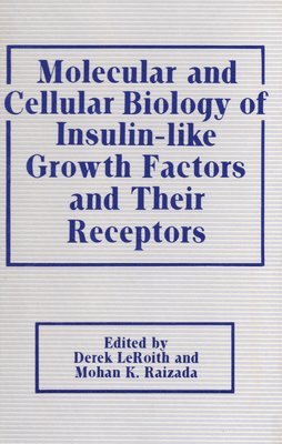 Molecular and Cellular Biology of Insulin-like Growth Factors and Their Receptors 1