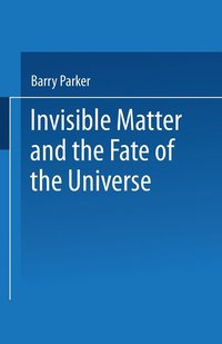 bokomslag Invisible Matter and the Fate of the Universe