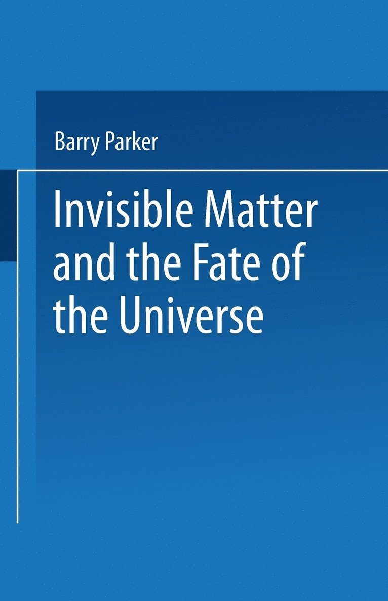 Invisible Matter and the Fate of the Universe 1