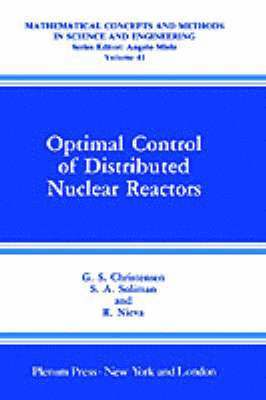 G.S. Christensen, S.A. Soliman, R. Nieva, G. S. Christensen, S. A. Soliman - Optimal Control of Distributed Nuclear Reactors, Inbunden
