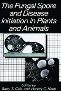 bokomslag The Fungal Spore and Disease Initiation in Plants and Animals