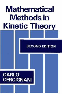 C. Cercignani - Mathematical Methods in Kinetic Theory, Inbunden