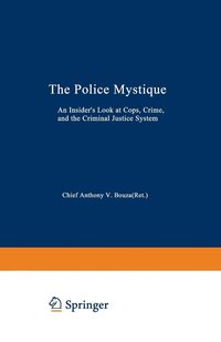 bokomslag The Police Mystique: An Insider's Look at Cops, Crime, and the Criminal Justice System
