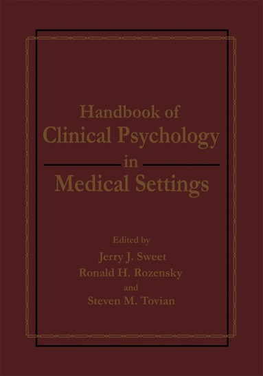 Sweet, Ronald H. Rozensky, Jerry J. Sweet, Steven M. Tovian - Handbook of Clinical Psychology in Medical Settings, Inbunden